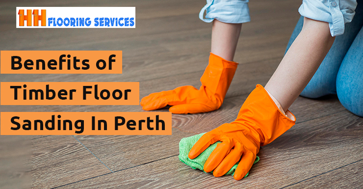Benefits of Timber Floor Sanding In Perth