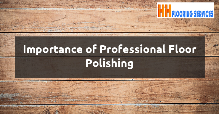 Importance of Professional Floor Polishing