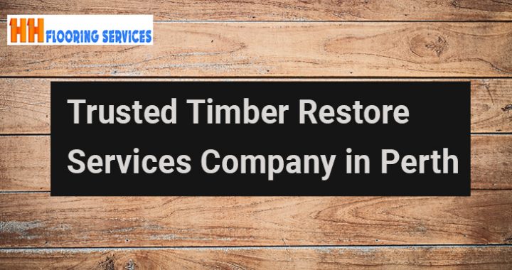 Trusted Timber Restore Services Company in Perth