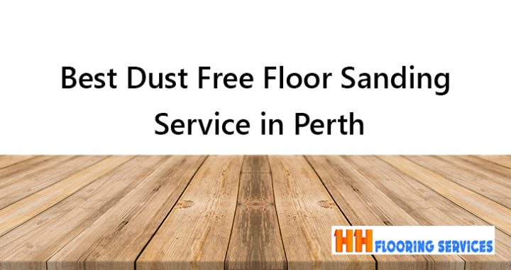 Best Dust Free Floor Sanding Service in Perth