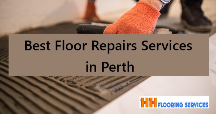 Best Floor Repairs Services in Perth